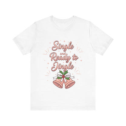 Single and Ready to Jingle T-Shirt