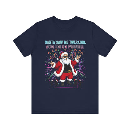 Santa Saw Me Twerking  Tee