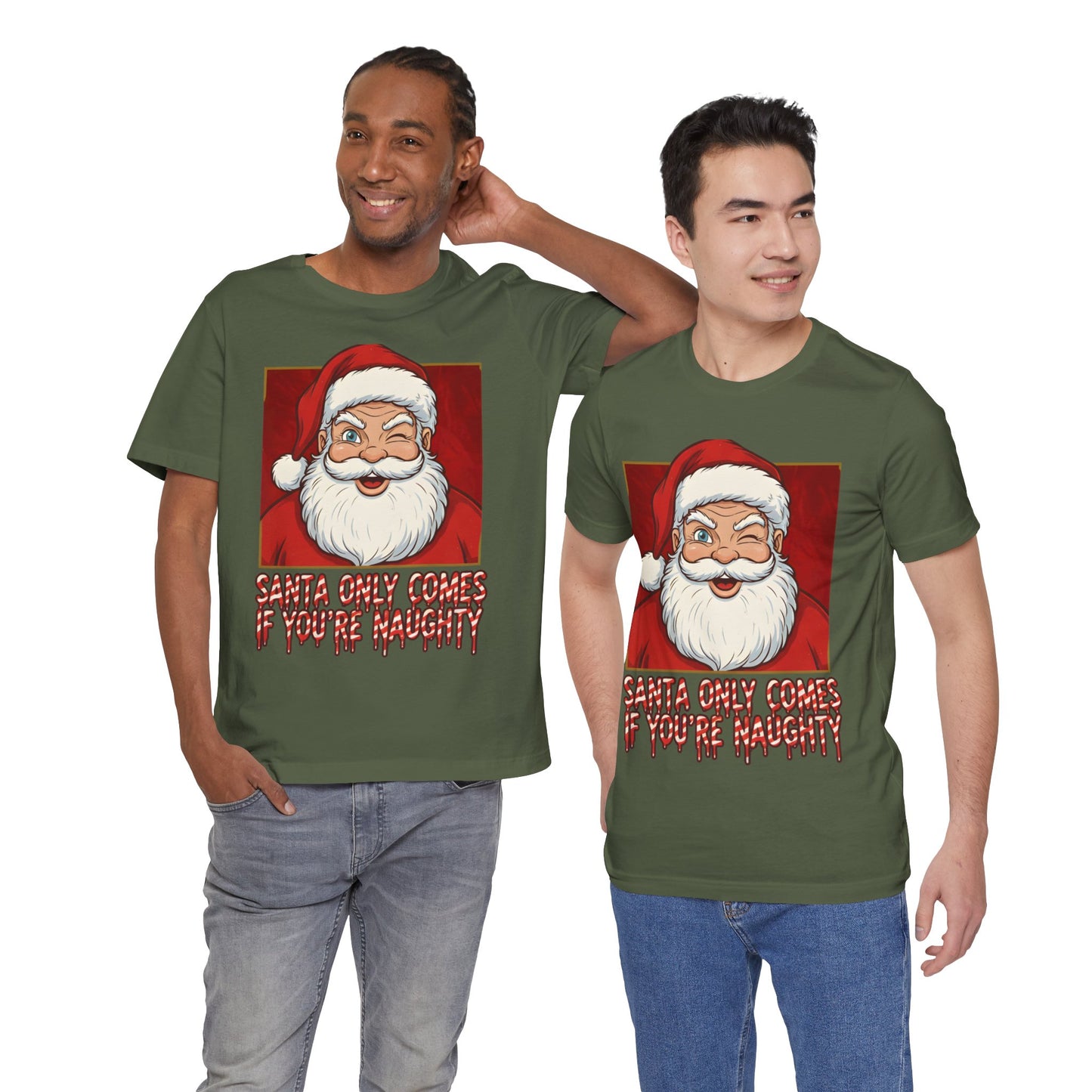 Santa Only Comes When Your Naughty Tee
