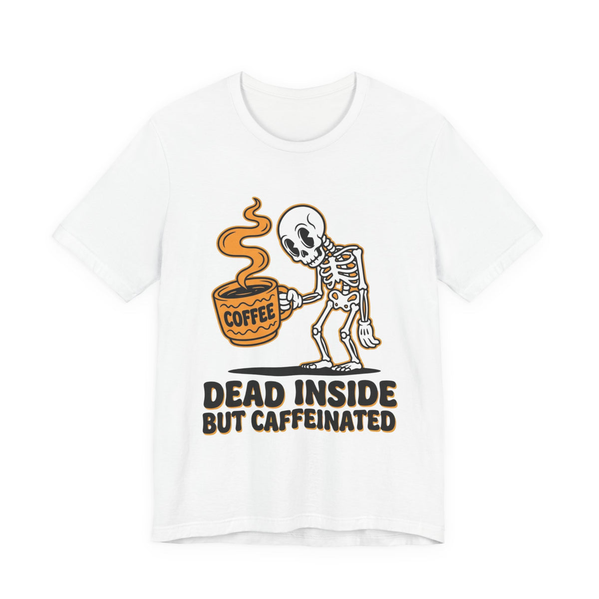 Dead Inside But Caffeinated Tee — Funny Coffee Skeleton T-Shirt