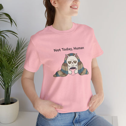 Not Today, Human Graphic Tee