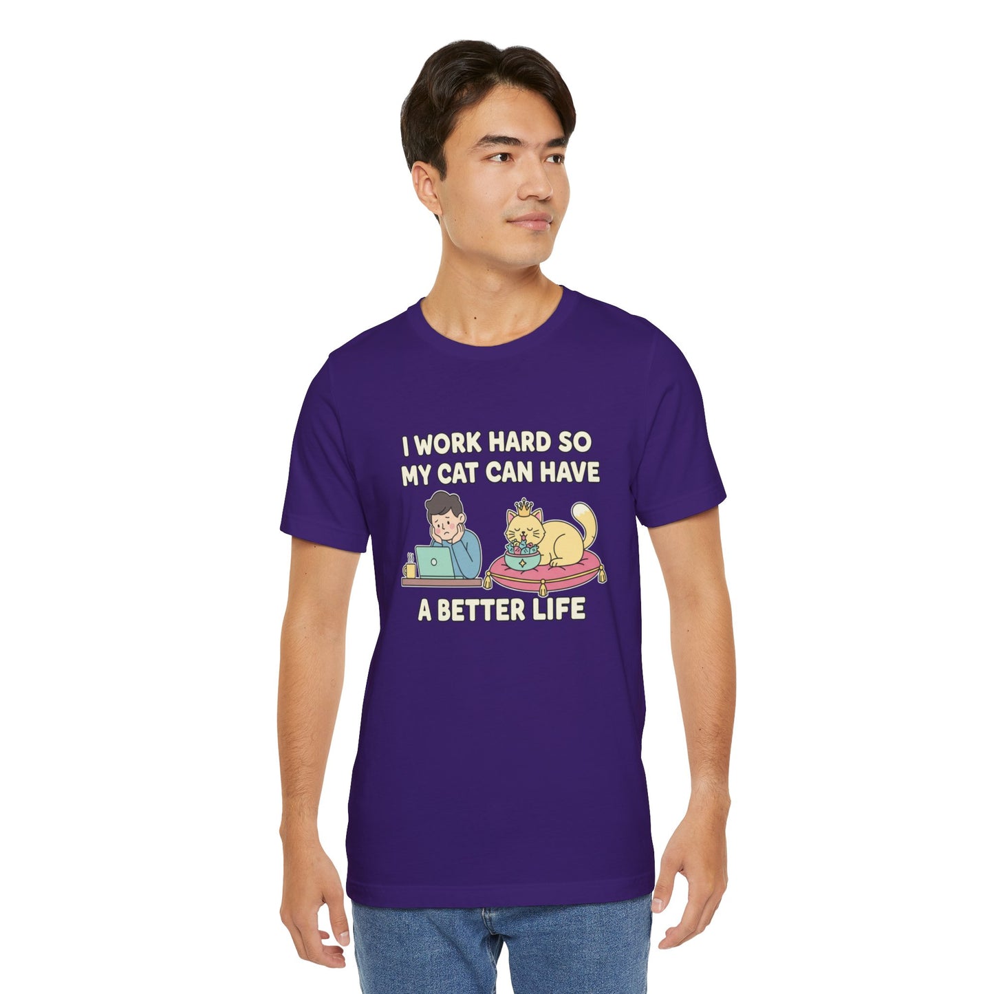 I Work Hard So My Cat Can Have A Better Life Tee