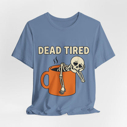 Dead Tired Tee – Funny Skeleton in Coffee Mug Graphic T-Shirt