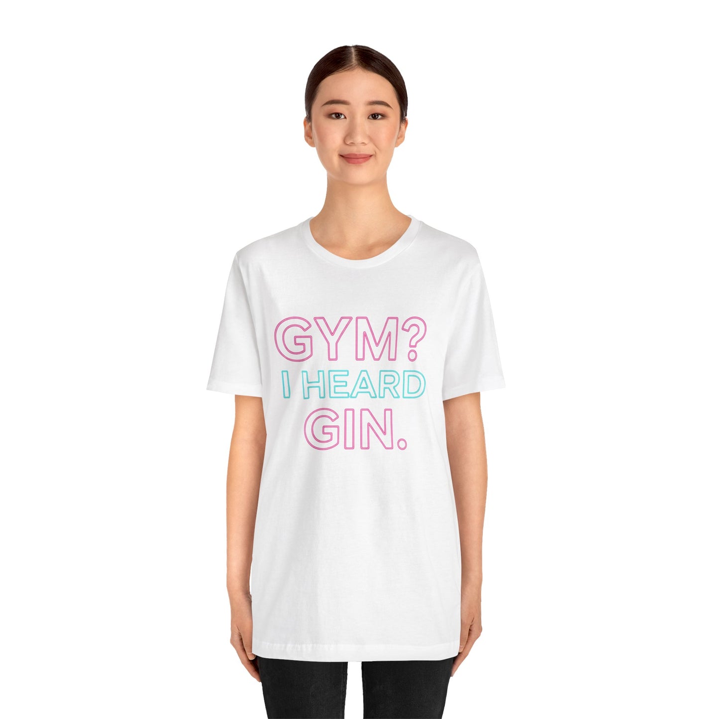 GYM? I Heard GIN Tee