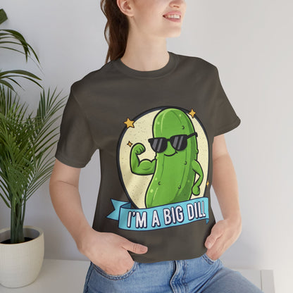 I'm a Big Dill Unisex Tee
