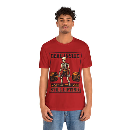 Dead Inside Still Lifting T-Shirt — Skeleton Weightlifting Gym Tee