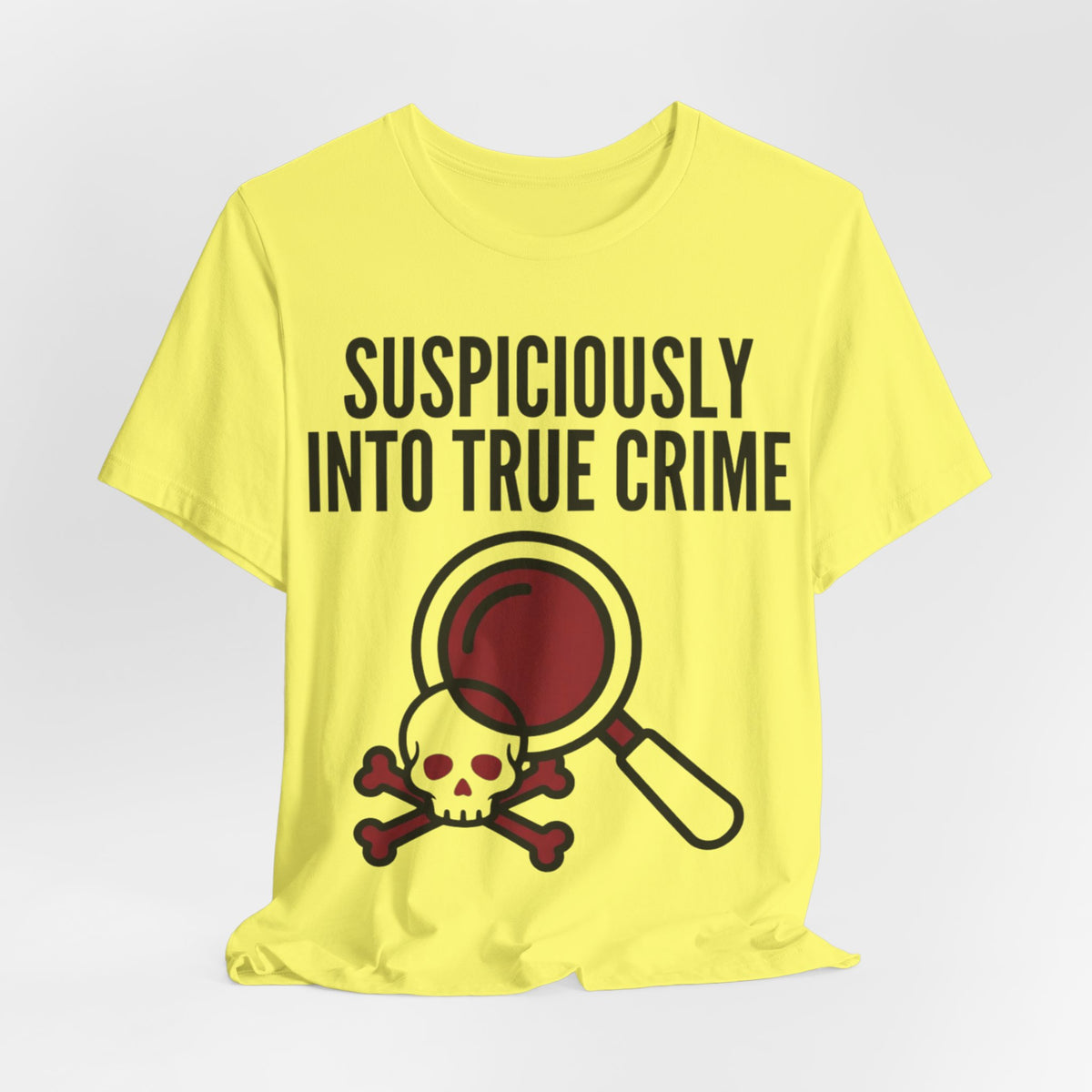 Suspiciously Into True Crime T-Shirt — Funny True Crime Tee with Magnifying Glass & Skull Graphic