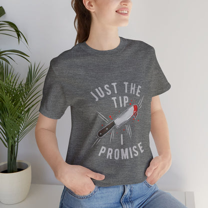 Just the Tip - Funny Tee