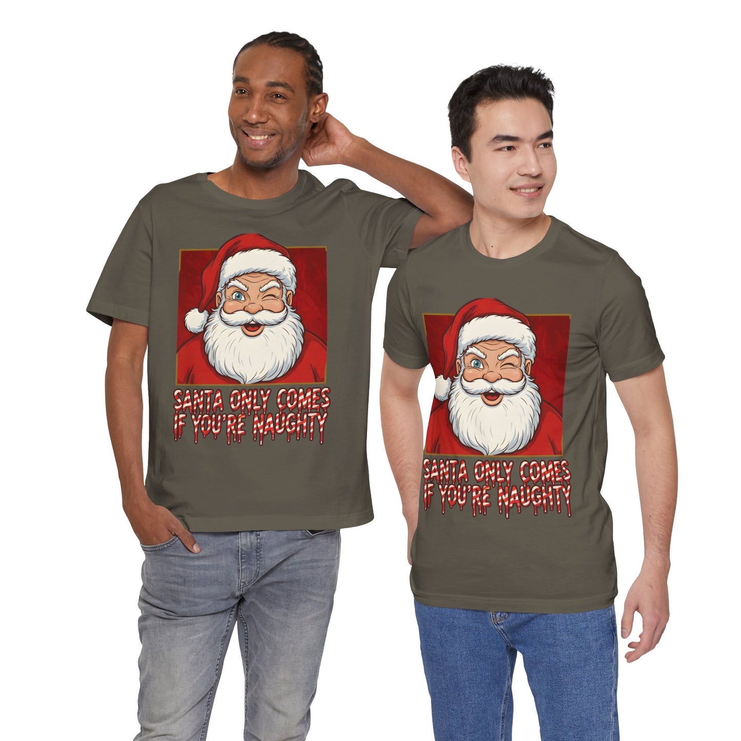 Santa Only Comes When Your Naughty Tee