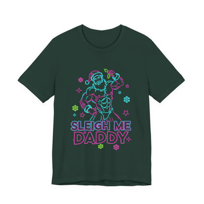 Sleigh Me Daddy' -  Unisex Jersey Short Sleeve Shirt