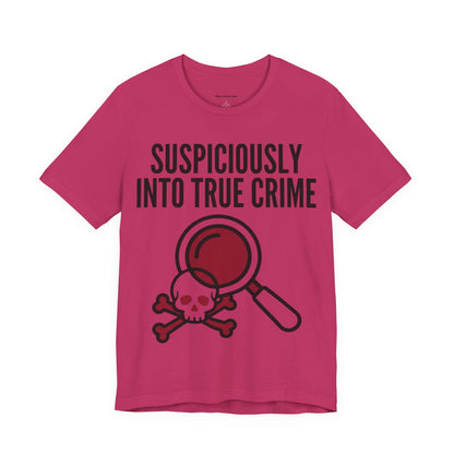Suspiciously Into True Crime T-Shirt — Funny True Crime Tee with Magnifying Glass & Skull Graphic