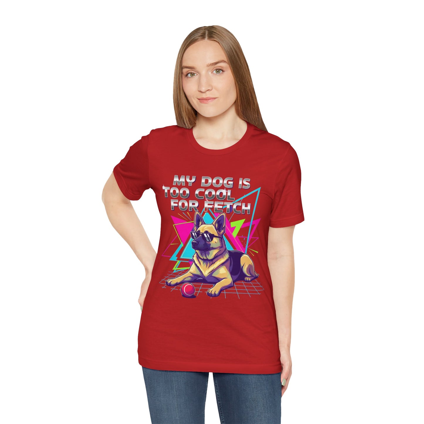 My Dog is Too Cool for Fetch Unisex T-Shirt