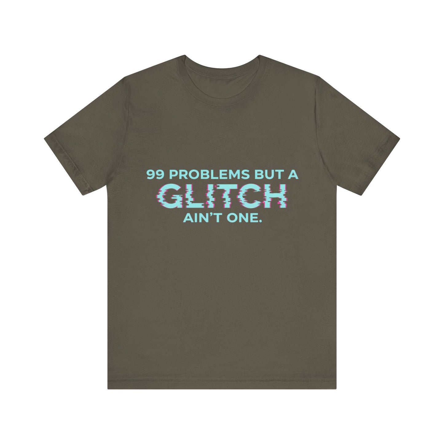 99 Problems But a Glitch Ain't One Unisex Tee