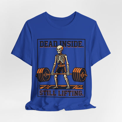 Dead Inside Still Lifting T-Shirt — Skeleton Weightlifting Gym Tee