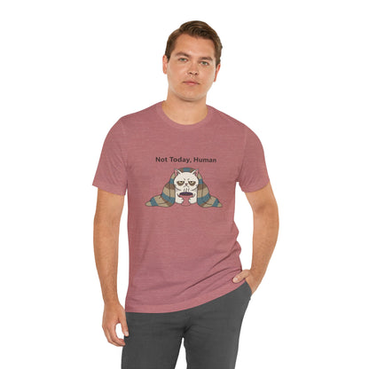 Not Today, Human Graphic Tee