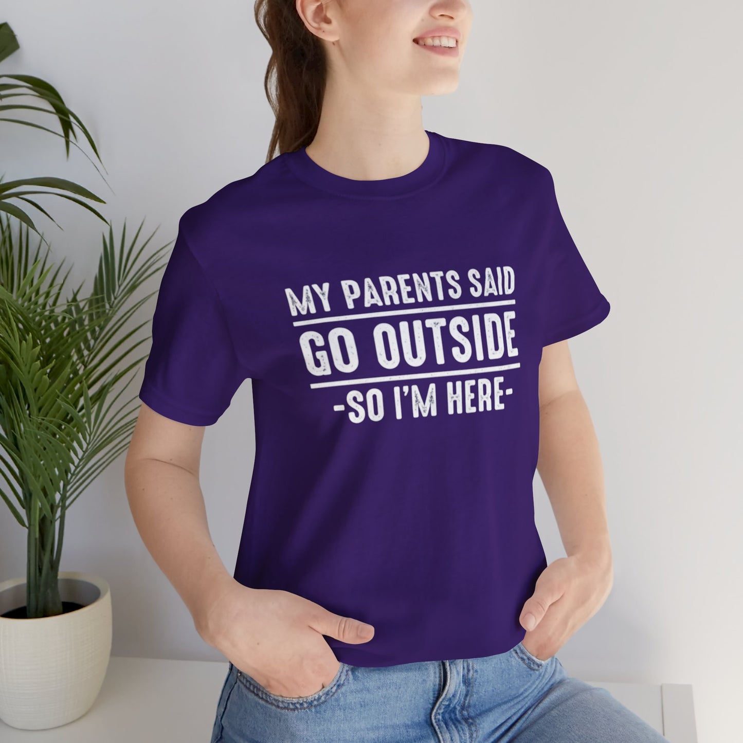 My Parents Said Go Outside Tee