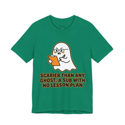 Teacher Halloween Tee — "Scarier Than Any Ghost: A Sub With No Lesson Plan" Shirt
