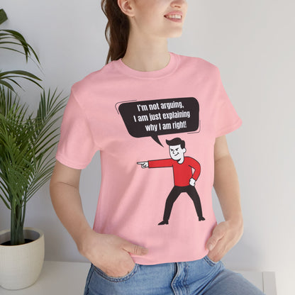 I'm Not Arguing Tee