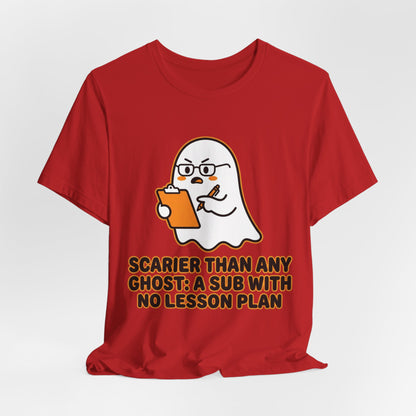 Teacher Halloween Tee — "Scarier Than Any Ghost: A Sub With No Lesson Plan" Shirt