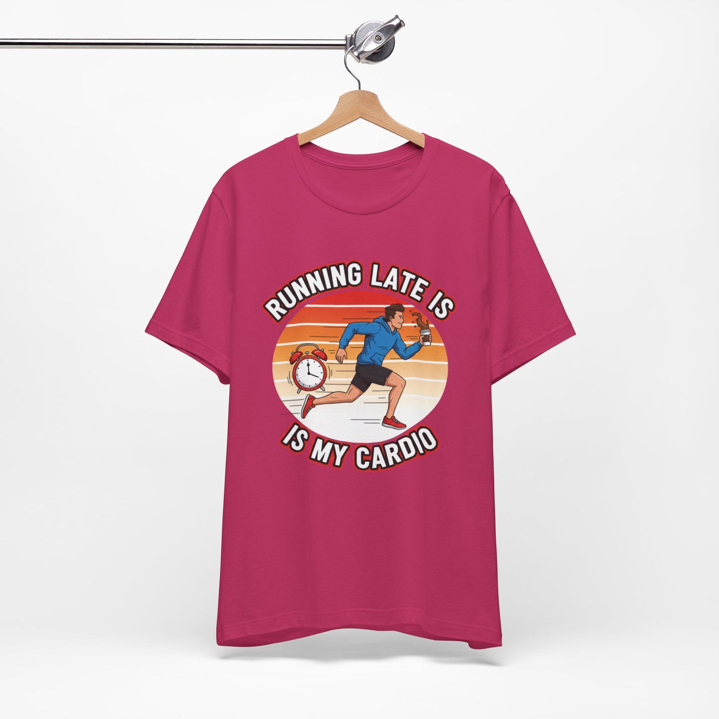 Running Late Is My Cardio T-Shirt