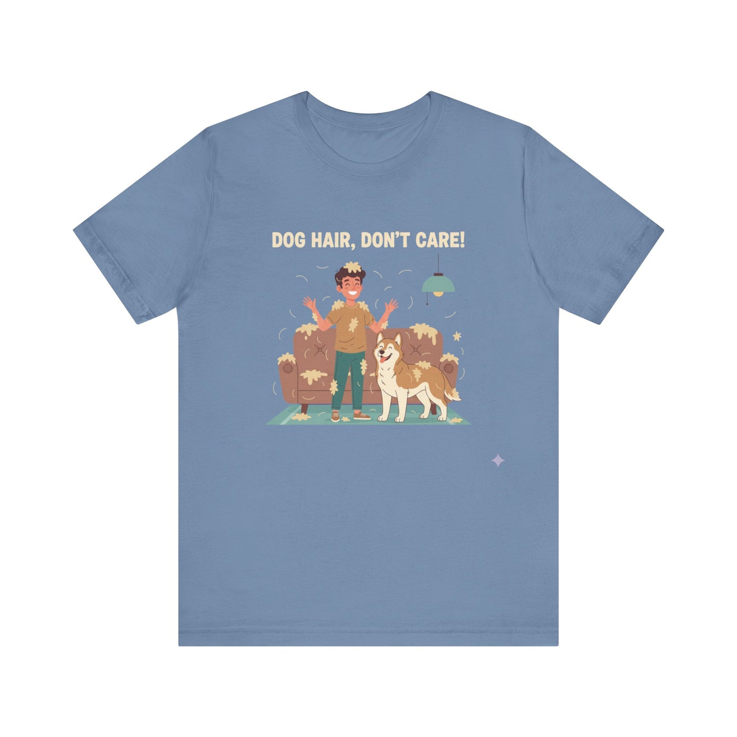 Dog Hair Don't Care T-Shirt