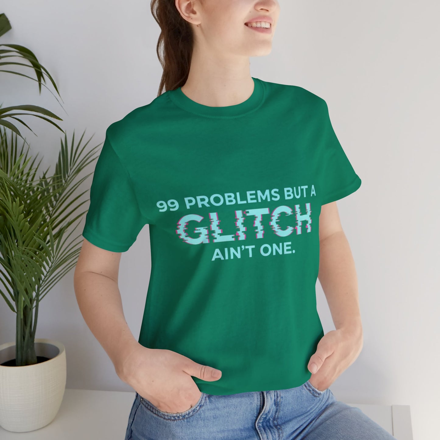 99 Problems But a Glitch Ain't One Unisex Tee