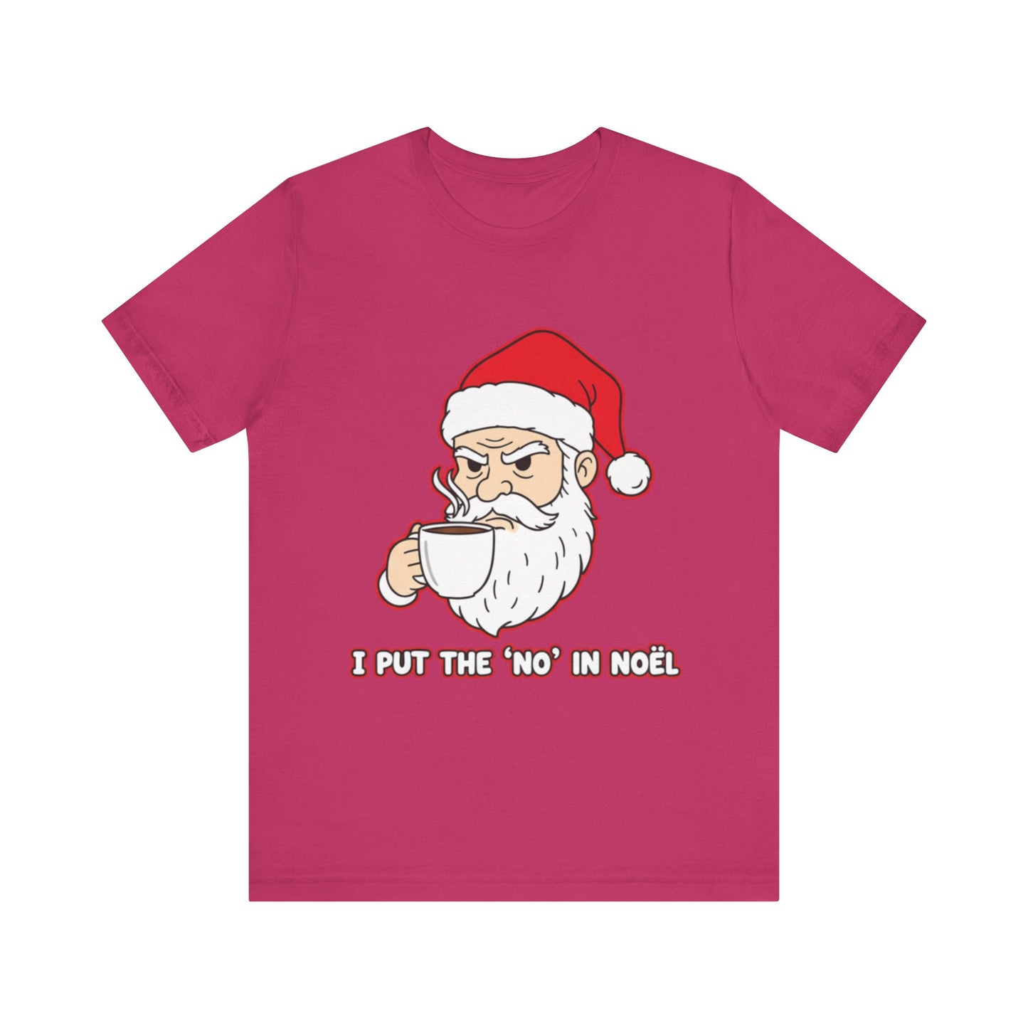 I Put the 'No' in Noël - Funny Santa Tee