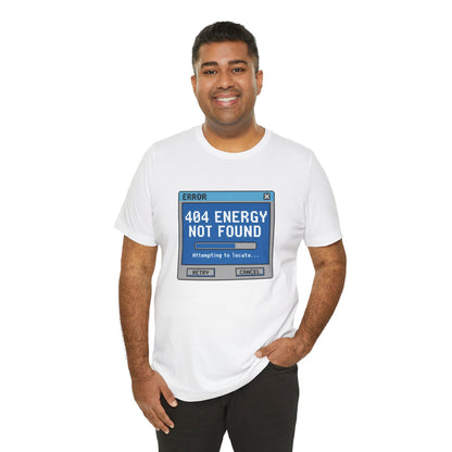 404 Energy Not Found Tee
