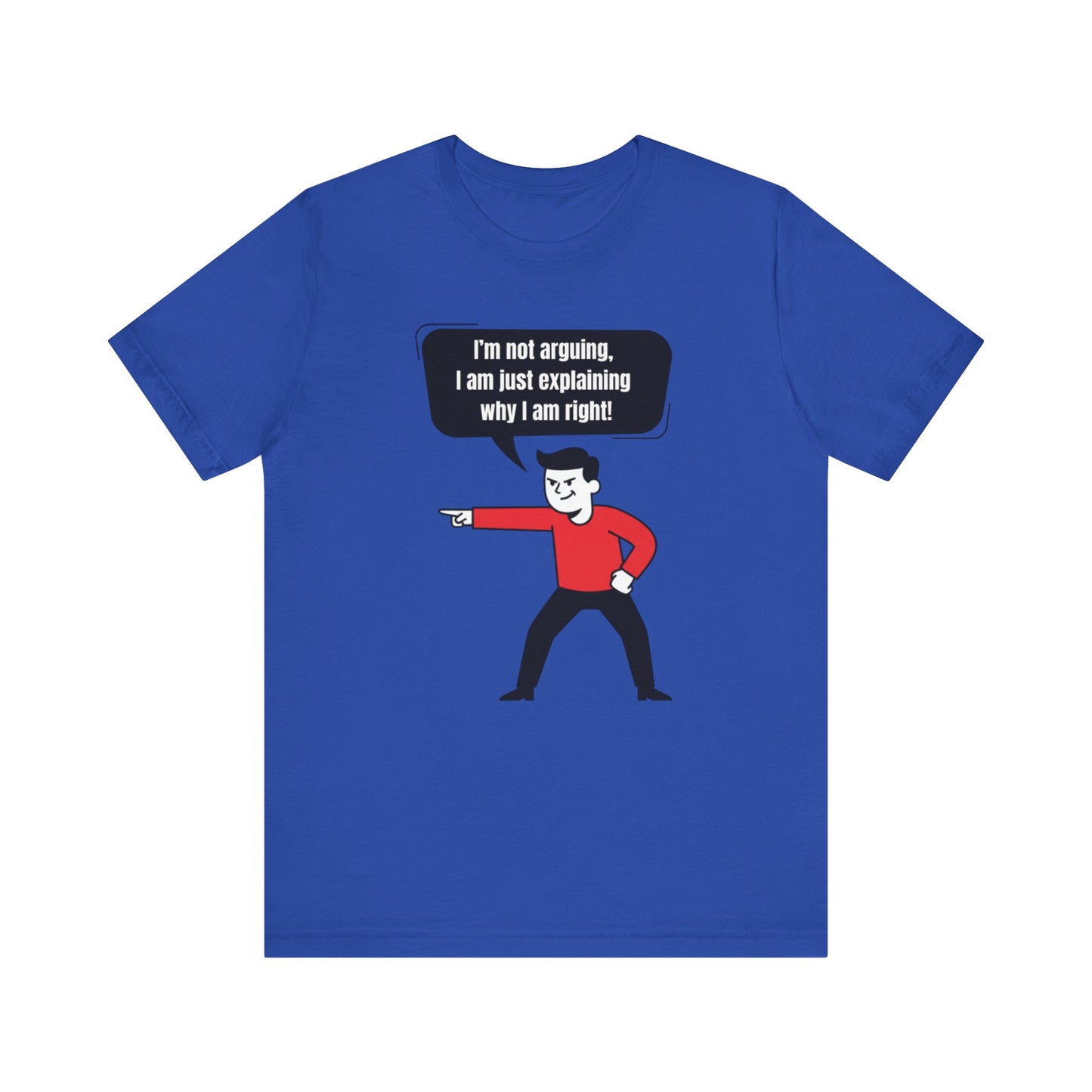 I'm Not Arguing Tee