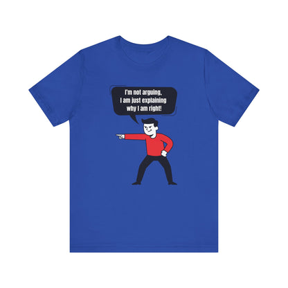 I'm Not Arguing Tee
