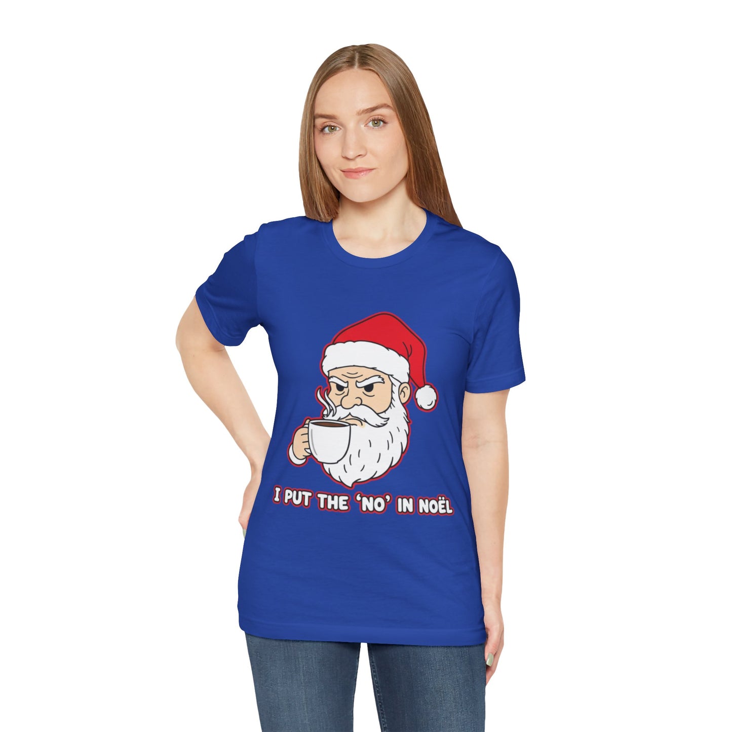 I Put the 'No' in Noël - Funny Santa Tee