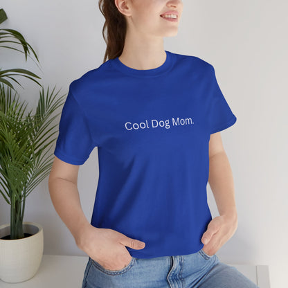 Cool Dog Mom Tee