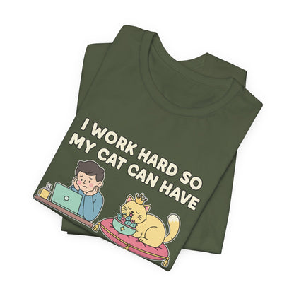 I Work Hard So My Cat Can Have A Better Life Tee