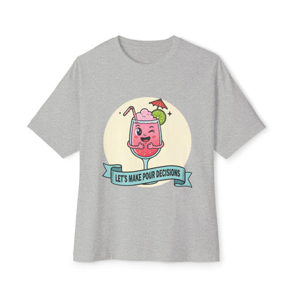 Let's Make Pour Decisions - Playful Oversized Tee