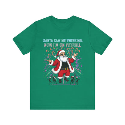 Santa Saw Me Twerking  Tee