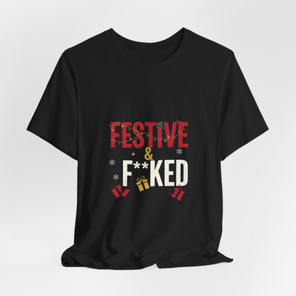 Festive & F**ked Unisex Jersey Tee