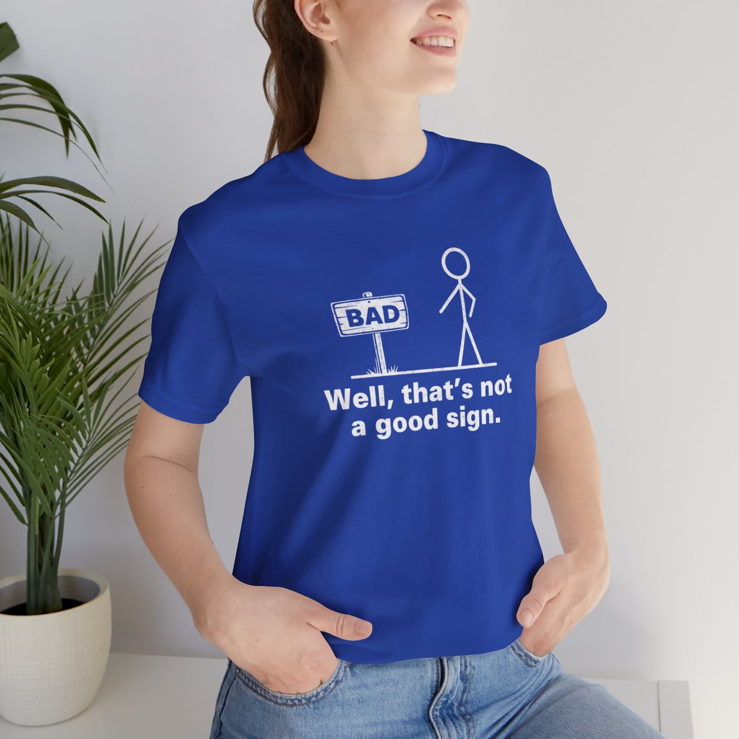 That's Not A Good Sign Unisex Tee