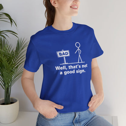 That's Not A Good Sign Unisex Tee