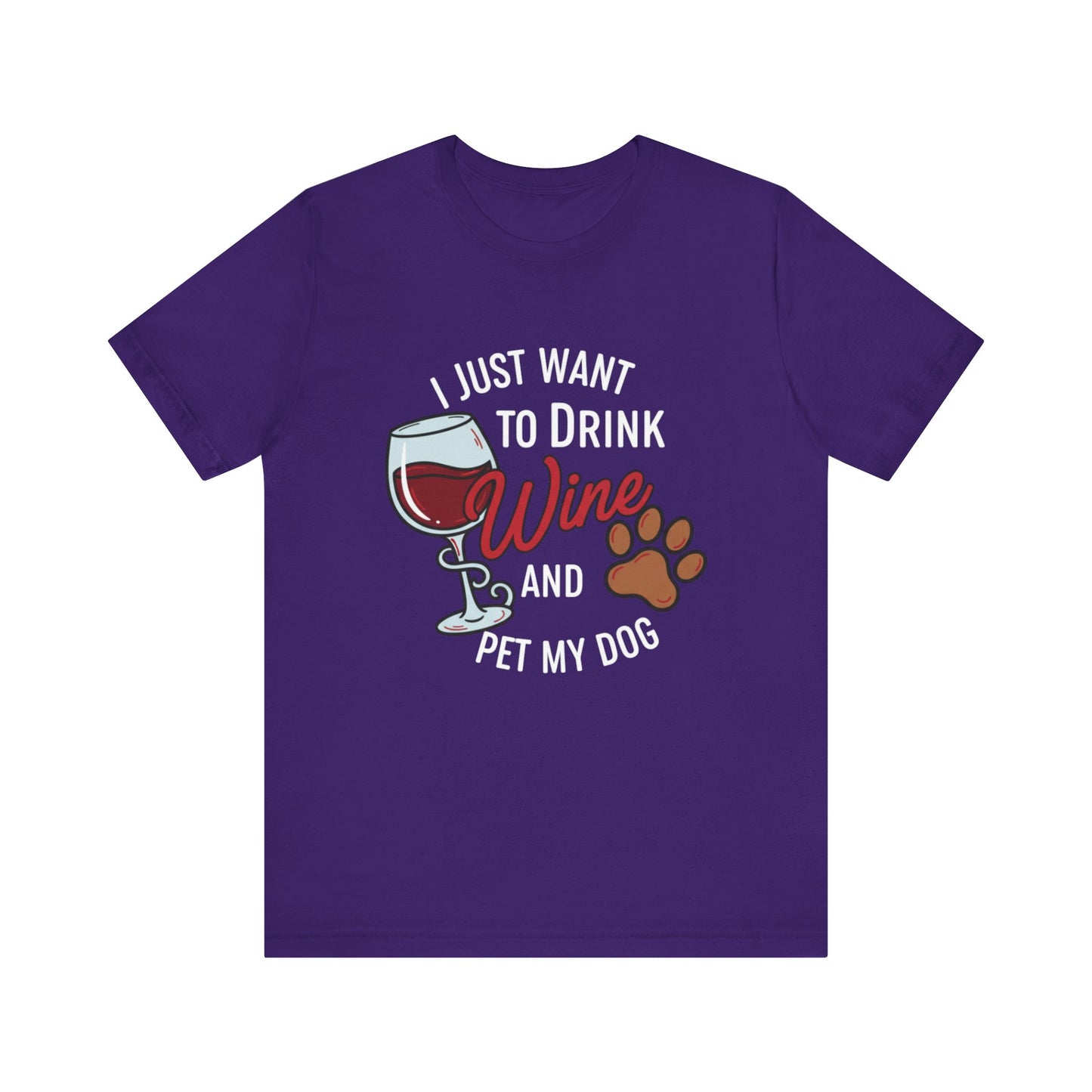 I Just Want To Drink Wine And Pet My Dog Tee