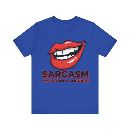 Sarcasm My Second Language Unisex Tee