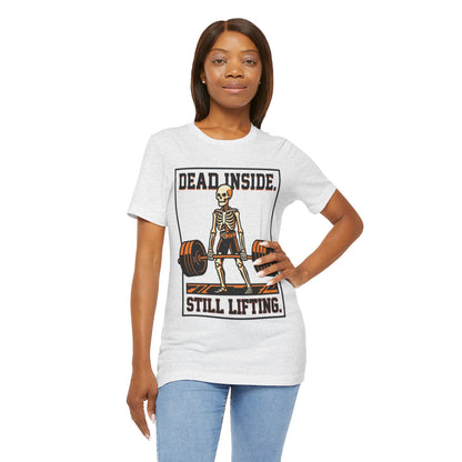 Dead Inside Still Lifting T-Shirt — Skeleton Weightlifting Gym Tee