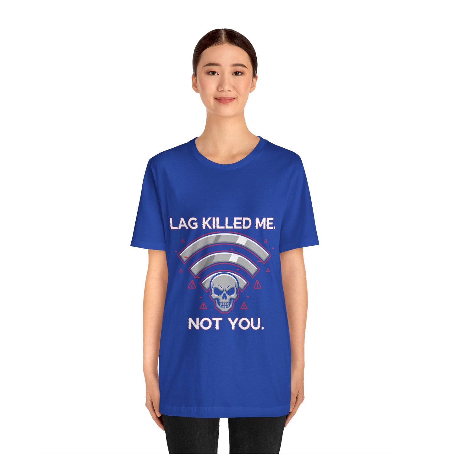 Lag Killed Me, Not You Gamer Tee