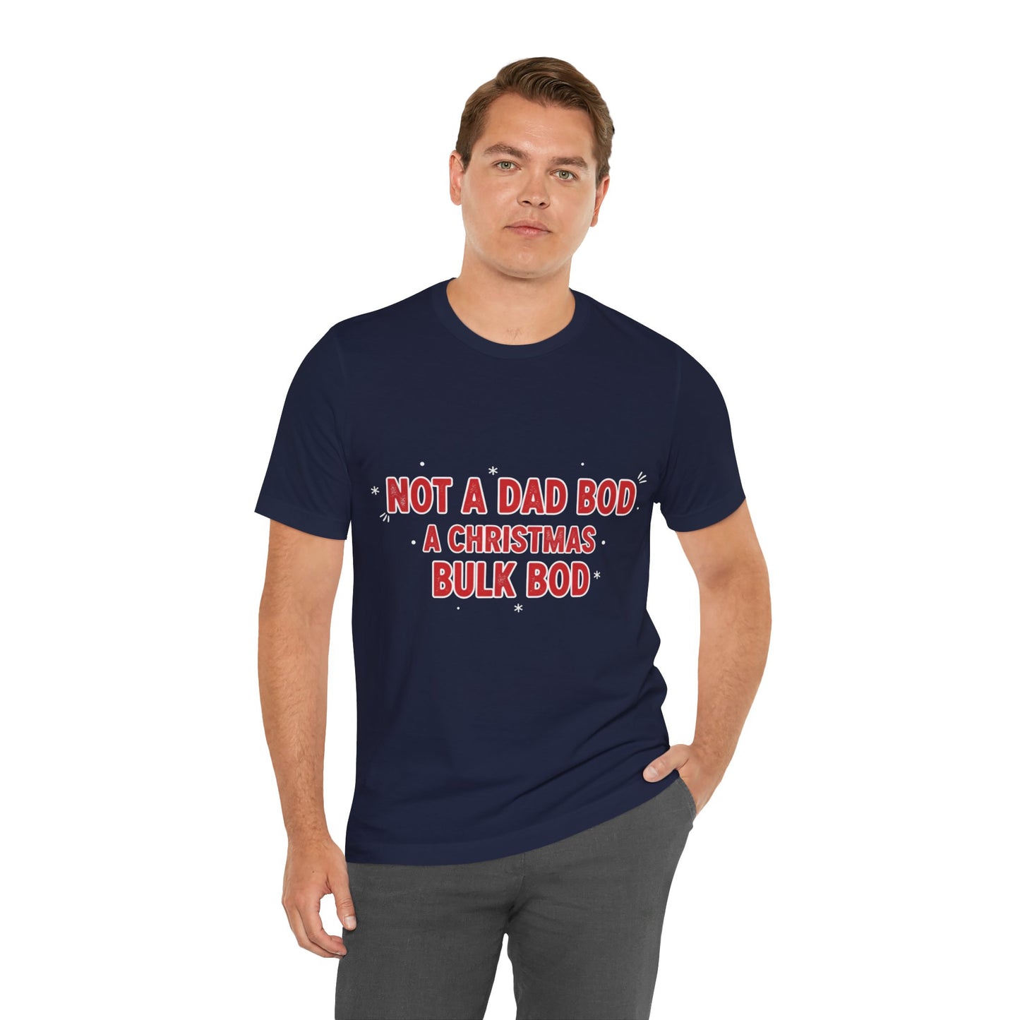 Not a Dad Bod, a Christmas Bulk Bod T-Shirt