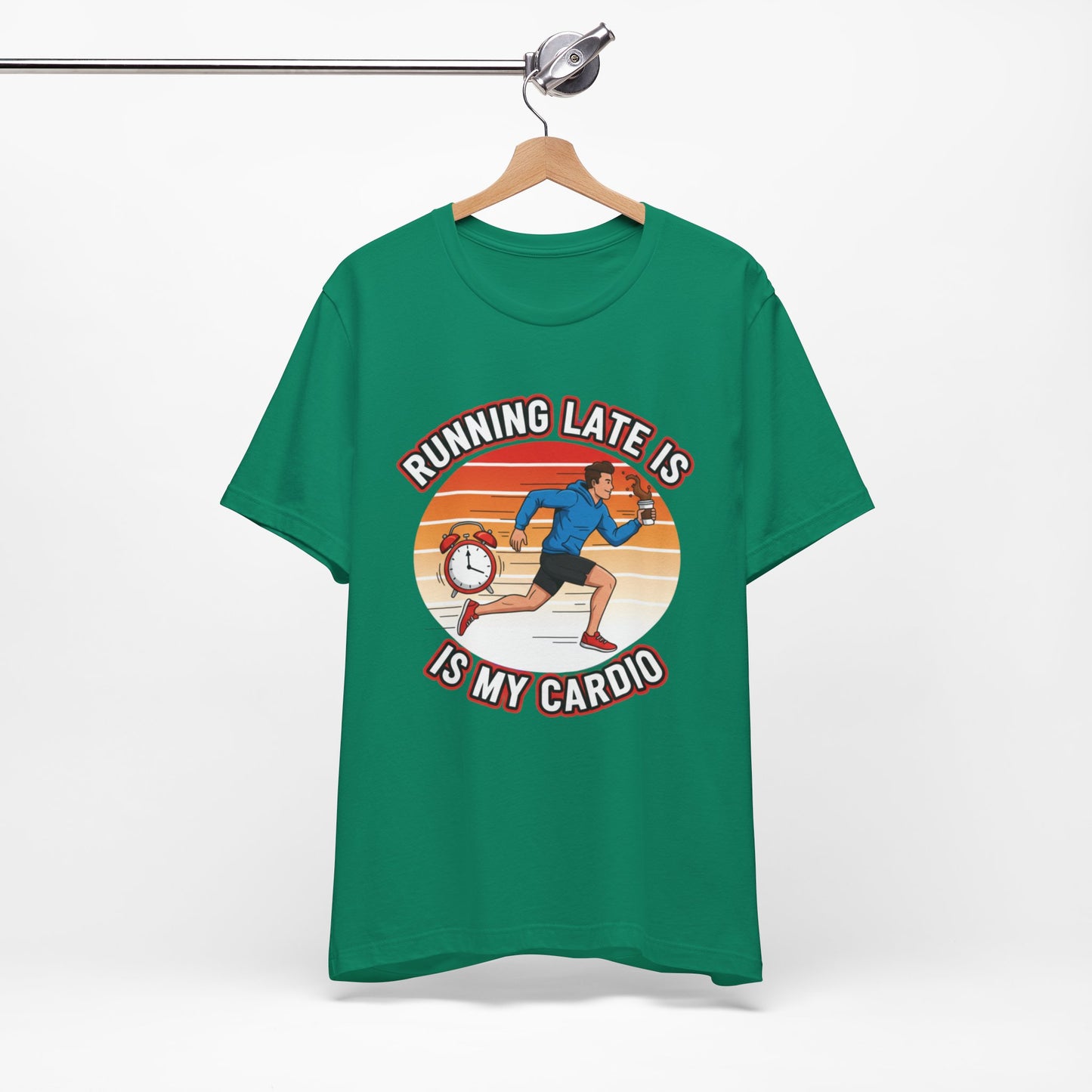 Running Late Is My Cardio T-Shirt