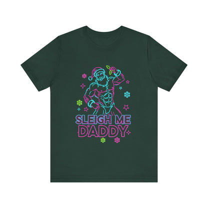 Sleigh Me Daddy' -  Unisex Jersey Short Sleeve Shirt