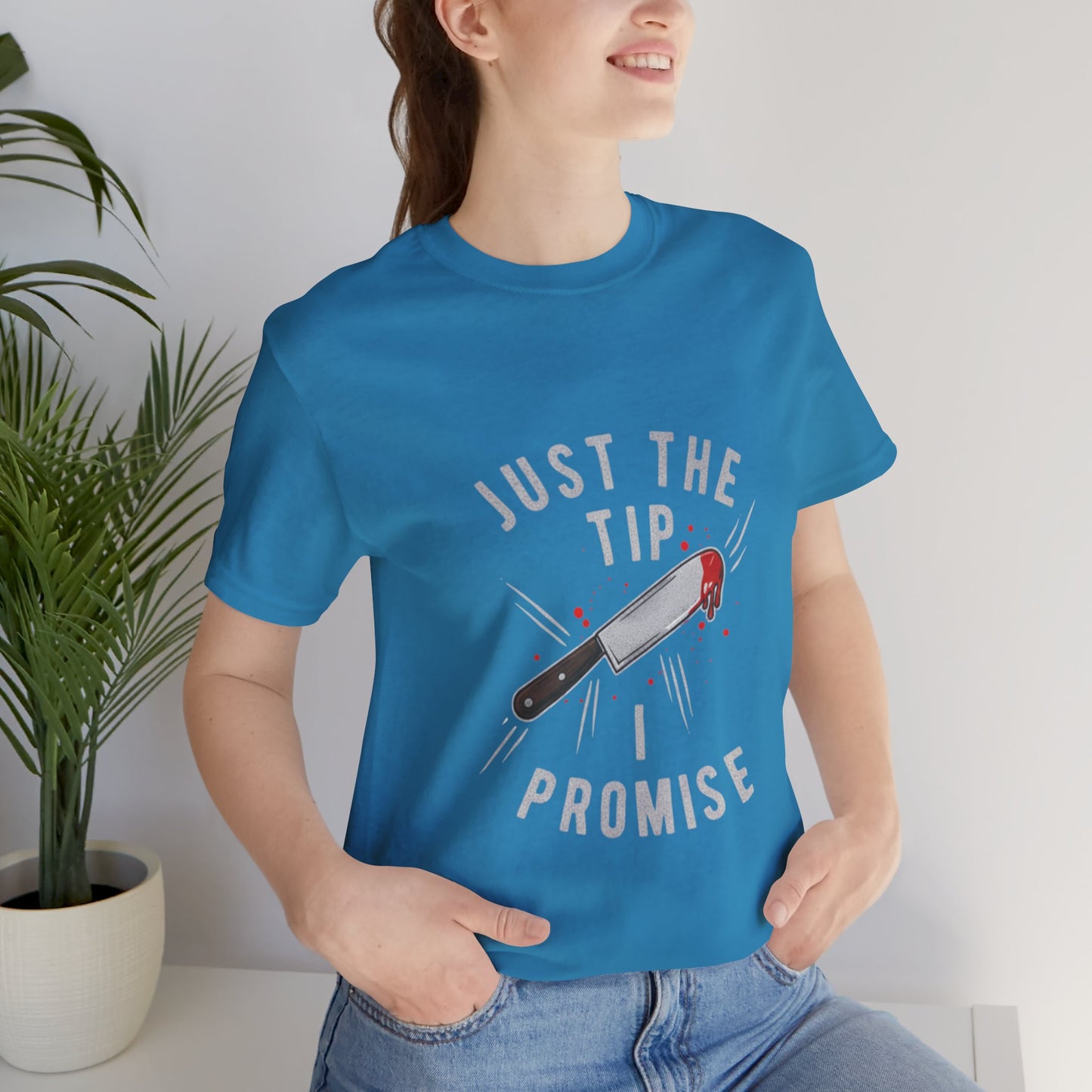 Just the Tip - Funny Tee