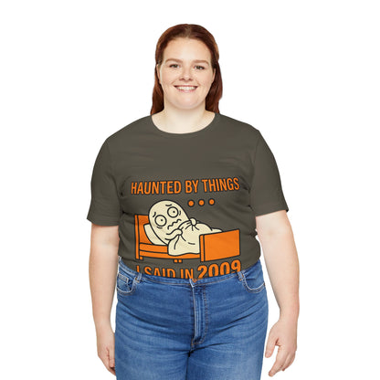 Haunted by Things I Said in 2009 Funny Halloween T-Shirt