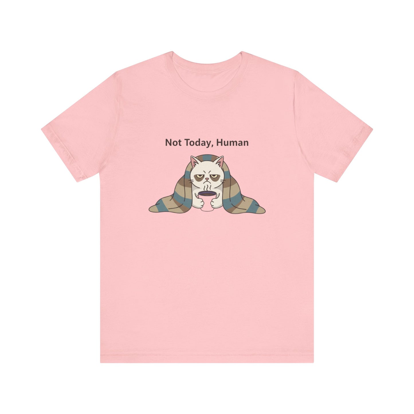 Not Today, Human Graphic Tee