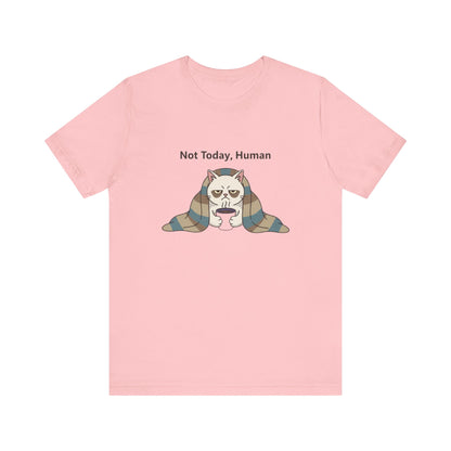 Not Today, Human Graphic Tee