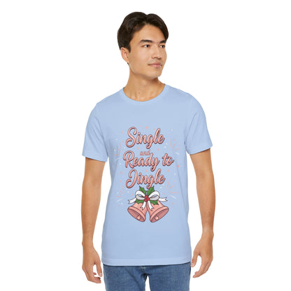 Single and Ready to Jingle T-Shirt